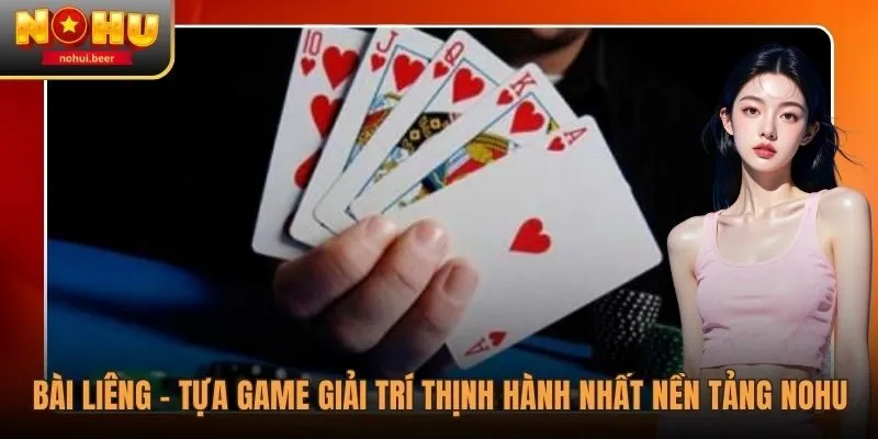 Bài Liêng - Loại Hình Chơi Chất Lượng Số 1 Nền Tảng NOHU 1 Bài Liêng - Loại Hình Chơi Chất Lượng Số 1 Nền Tảng NOHU
