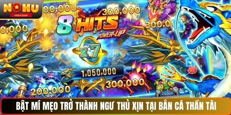 Bật mí mẹo trở thành ngư thủ xịn tại bắn cá Thần Tài Bật mí mẹo trở thành ngư thủ xịn tại bắn cá Thần Tài