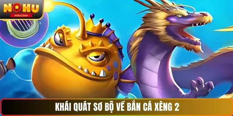 Khái quát sơ bộ về bắn cá xèng 2 Khái quát sơ bộ về bắn cá xèng 2