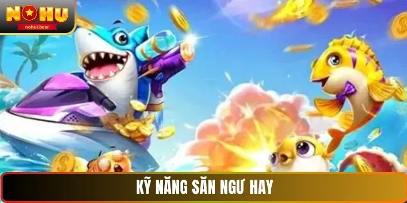 Kỹ năng săn ngư hay Kỹ năng săn ngư hay