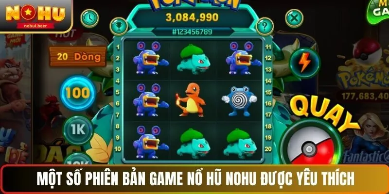 Một số phiên bản game nổ hũ NOHU được yêu thích Một số phiên bản game nổ hũ NOHU được yêu thích