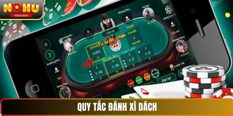 Quy tắc đánh xì dách tại cổng game NOHU Quy tắc đánh xì dách tại cổng game NOHU